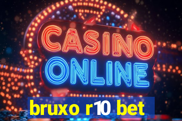 bruxo r10 bet